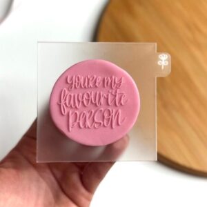 You're My Favourite Person Fondant Reverse Embosser
