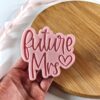 Future Mrs Cookie Cutter + Stamp
