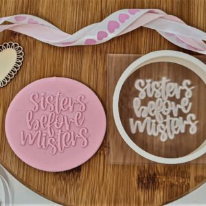 Sisters Before Misters Cookie Cutter + Embosser