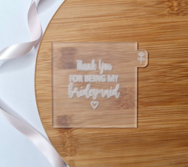 Thank You For Being My Bridesmaid Fondant Reverse Embosser - Image 2