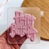 Happy Birthday Fondant Reverse Embosser + Cutter