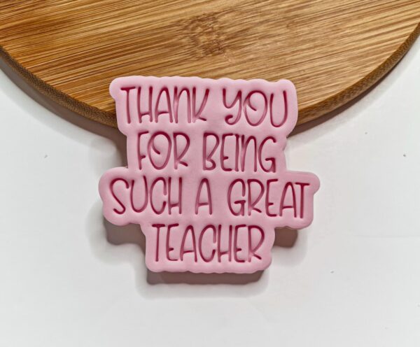 Thank You For Being Such. A Great Teacher Cookie Cutter + Stamp
