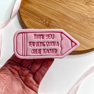 Thank You For Being Such A Great Teacher Pencil Cookie Cutter + Stamp