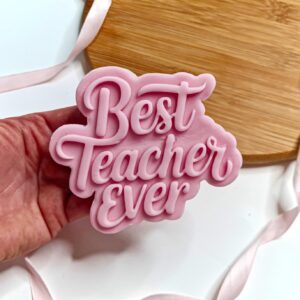 Best Teacher Ever Cookie Cutter + Stamp