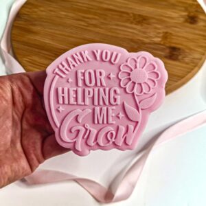 Thank You For Helping Me Grow Fondant Reverse Embosser + Cutter