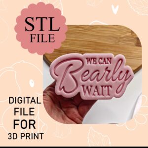 Digital STL File, We Can Bearly Wait Cookie Cutter And Stamp, 3D Printing, Instant Download