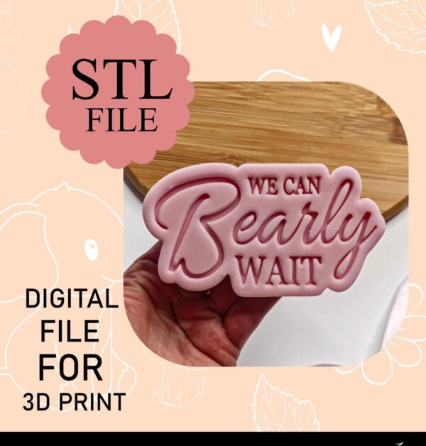 Digital STL File, We Can Bearly Wait Cookie Cutter And Stamp, 3D Printing, Instant Download