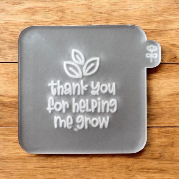 Thank You For Helping Me Grow Fondant Reverse Embosser - Image 2